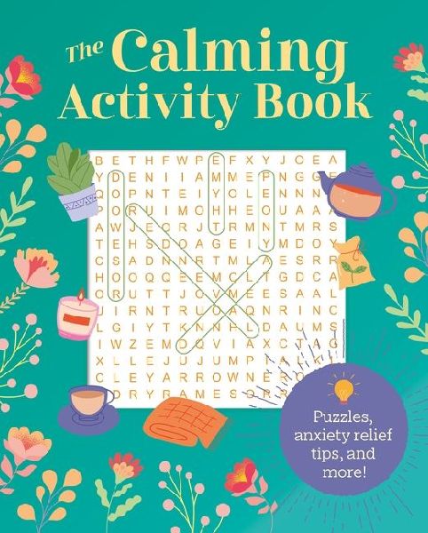 The Calming Activity Book: Puzzles, Anxiety Relief Tips, and More!