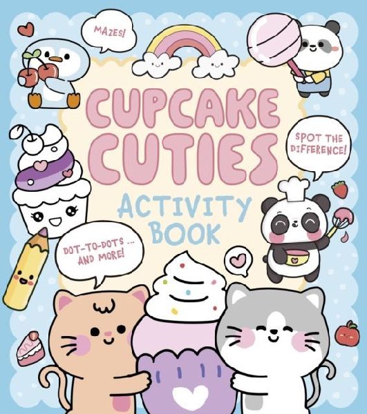 Cupcake Cuties Activity Book: Mazes, Spot the Difference, Dot-to-Dots... and More!