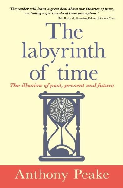 The Labyrinth of Time: The Illusion of Past, Present and Future