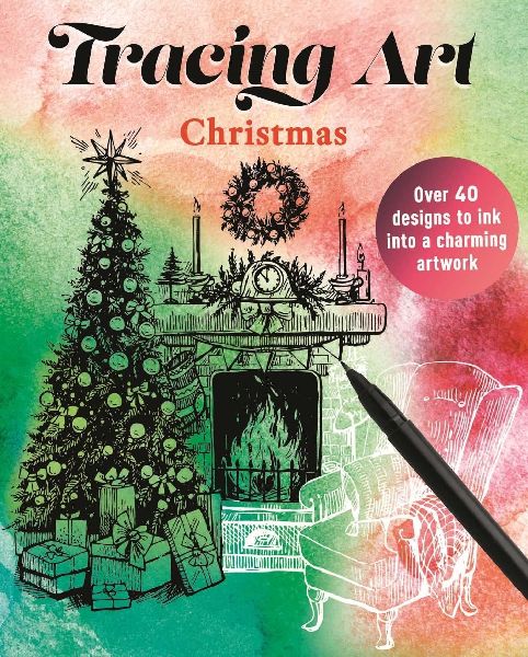 Tracing Art: Christmas: Over 40 Designs to Ink Into a Charming Artwork