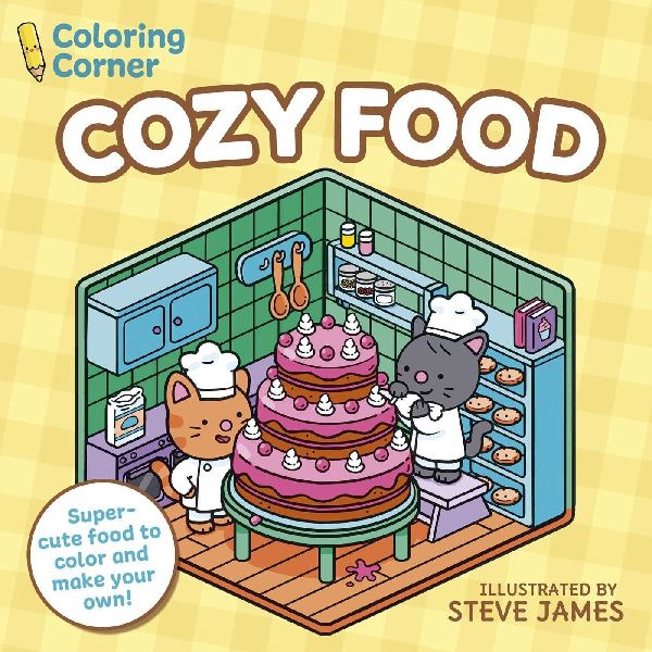 Coloring Corner: Cozy Food: Super-Cute Food to Color and Make Your Own!