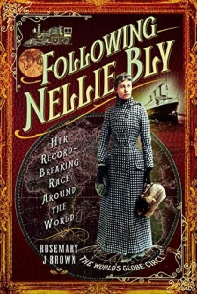 Following Nellie Bly: Her Record-Breaking Race Around the World