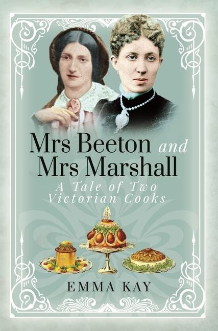 Mrs Beeton and Mrs Marshall: A Tale of Two Victorian Cooks