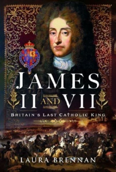 James II & VII: Britains Last Catholic King
