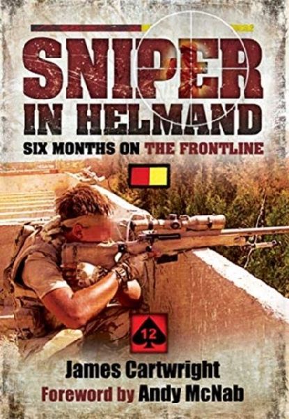 Sniper in Helmand: Six Months on the Frontline