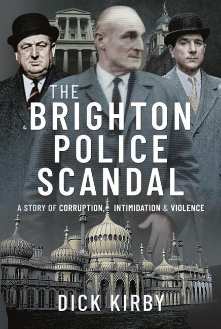 The Brighton Police Scandal: A Story of Corruption, Intimidation & Violence