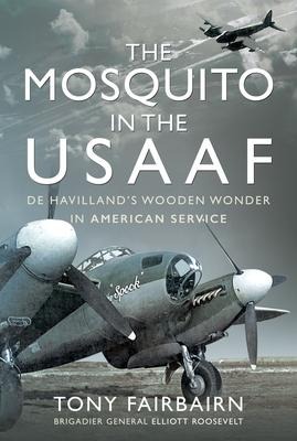 Mosquito in the USAAF: De Havillands Wooden Wonder in American Service