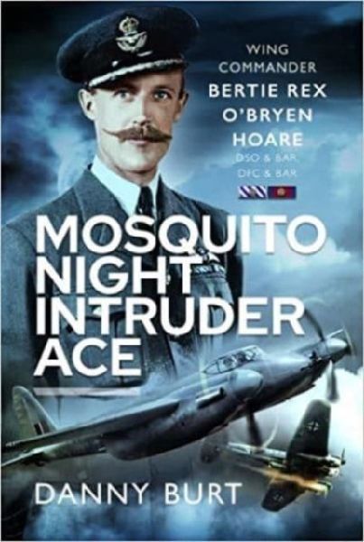 Mosquito Night Intruder Ace: Wing Commander Bertie Rex OBryen Hoare DFC & Bar, DSO & Bar