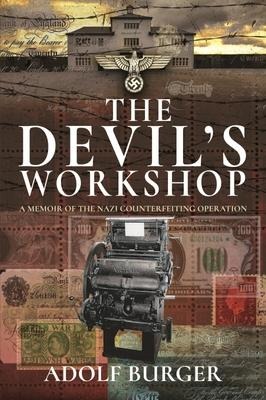 The Devils Workshop: A Memoir of the Nazi Counterfeiting Operation