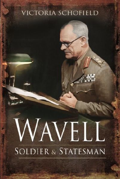 Wavell: Soldier and Statesman