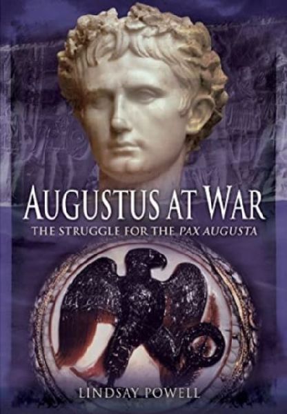 Augustus at War: The Struggle for the Pax Augusta