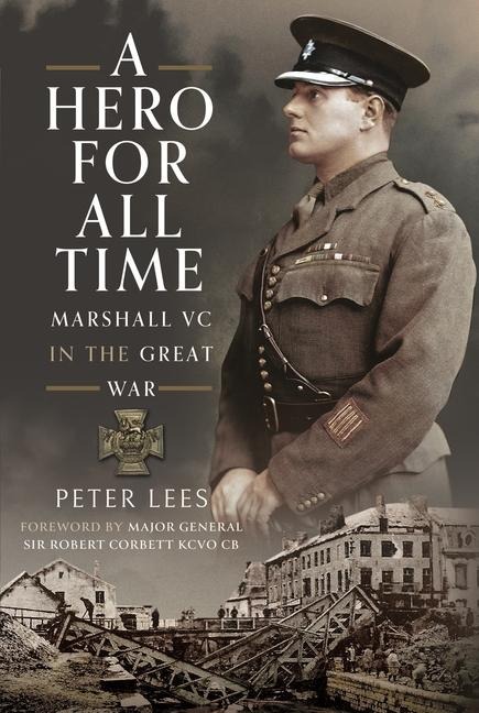 A Hero for All Times: Marshall VC in the Great War