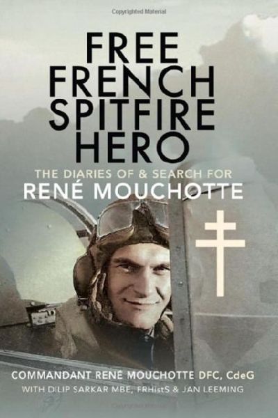 Free French Spitfire Hero: The Diaries of and Search For Ren  Mouchotte