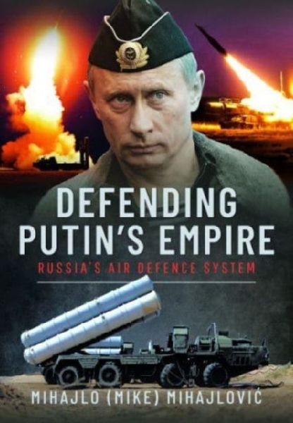 Defending Putins Empire: Russias Air Defence System