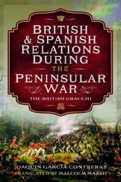 British and Spanish Relations During the Peninsular War: The British Gracchi