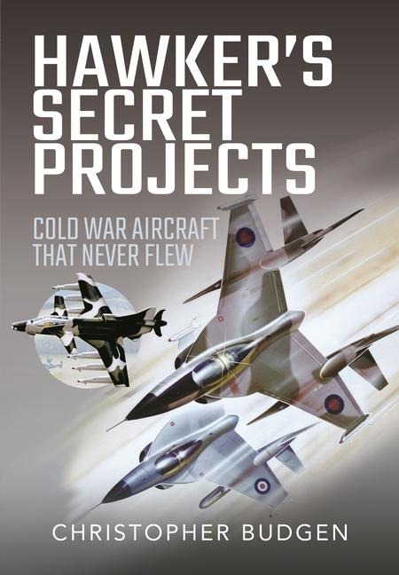 Hawkers Secret Projects: Cold War Aircraft That Never Flew