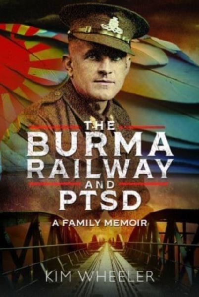 The Burma Railway and PTSD: A Family Memoir