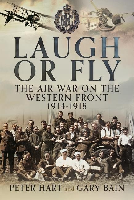 Laugh or Fly: The Air War on the Western Front 1914 - 1918