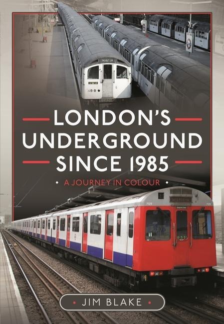 Londons Underground Since 1985: A Journey in Colour