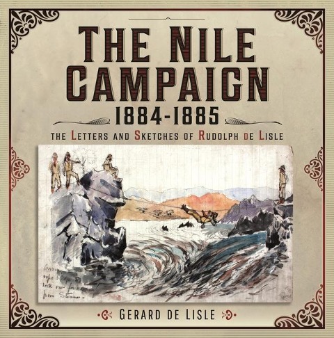 The Nile Campaign, 1884-1885: The Letters and Sketches of Rudolph de Lisle