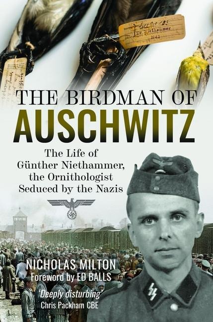 The Birdman of Auschwitz: The Life of Günther Niethammer, the Ornithologist Seduced by the Nazis