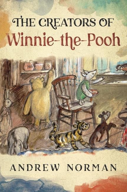 The Creators of Winnie the Pooh: A A Milne and E H Shephard