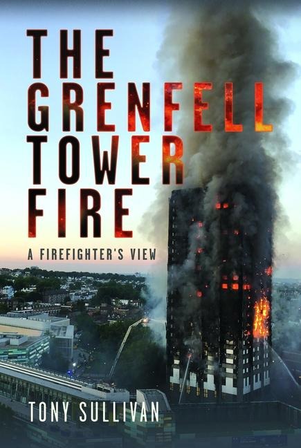 The Grenfell Tower Fire: A Firefighters View