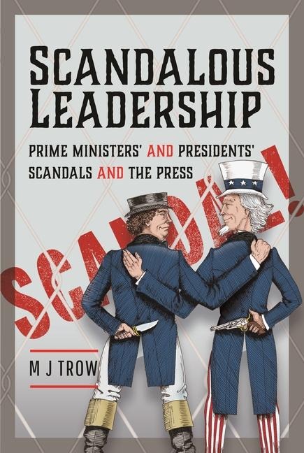 Scandalous Leadership: Prime Ministers and Presidents Scandals and the Press