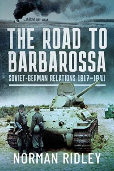 The Road to Barbarossa: Soviet-German Relations, 1917-1941