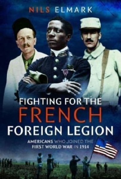 Fighting for the French Foreign Legion: Americans who joined the First World War in 1914