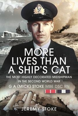 More Lives Than a Ships Cat: The Most Highly Decorated Midshipman in the Second World War