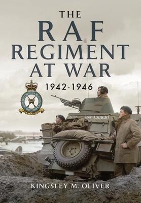 The RAF Regiment at War 1942-1946