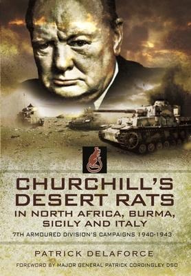 Churchills Desert Rats in North Africa, Burma, Sicily and Italy: 7th Armoured Divisions Campaigns, 1940-1943