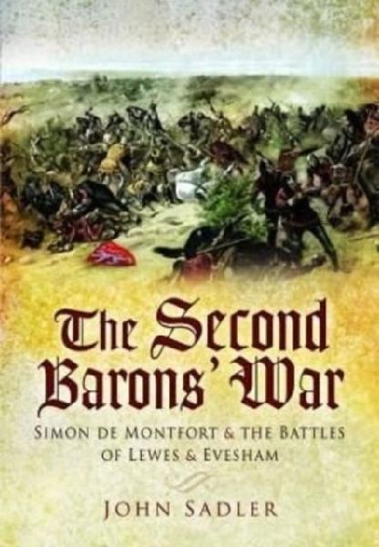The Second Barons War: Simon de Montfort and the Battles of Lewes and Evesham