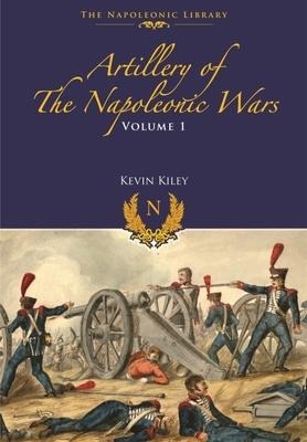 Artillery of the Napoleonic Wars: Field Artillery, 1792-1815