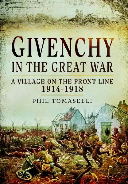 Givenchy in the Great War: A Village on the Front Line, 1914-1918
