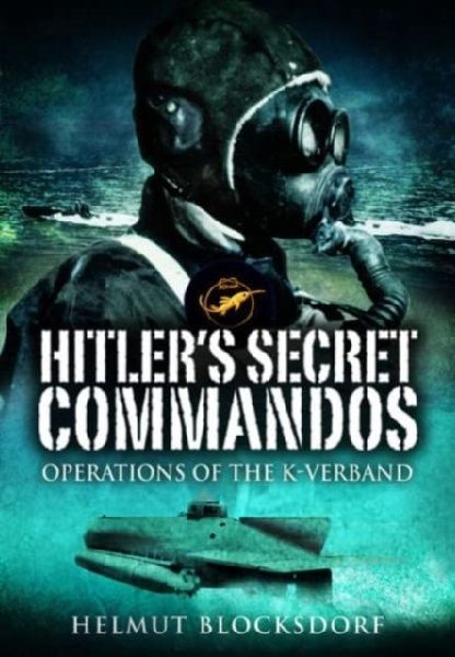 Hitlers Secret Commandos: Operations of the K-Verband
