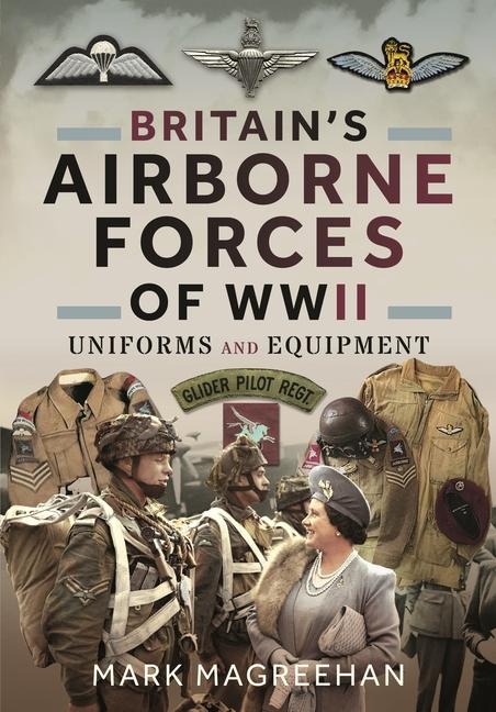 Britains Airborne Forces of WWII: Uniforms and Equipment
