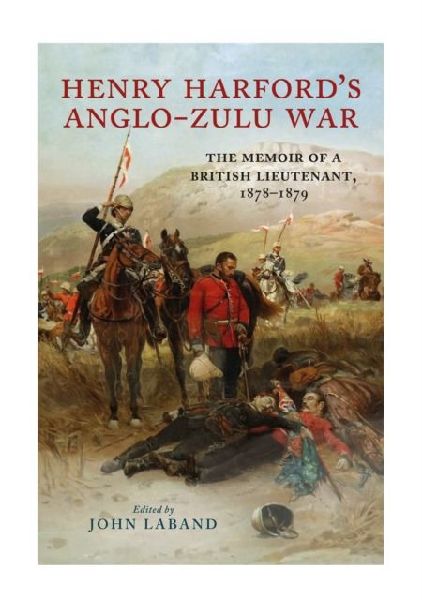 Charlie Harfords Anglo-Zulu War: The Memoir of a British Lieutenant, 1878-1879