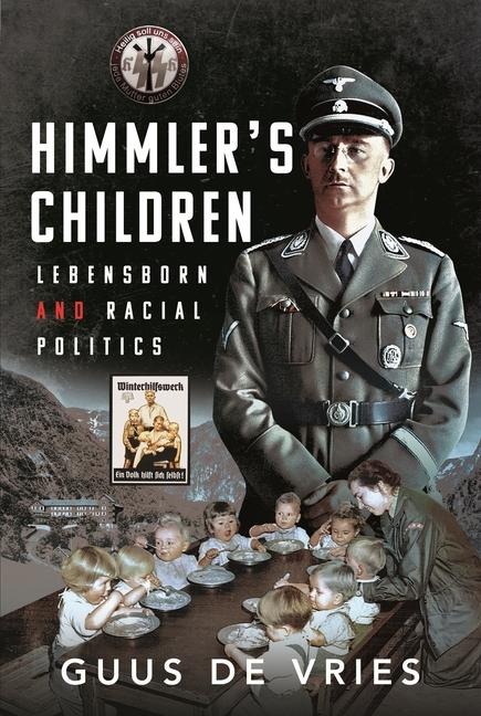 Himmlers Children: Lebensborn and Racial Politics