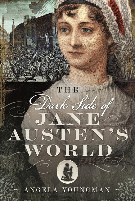 The Dark Side of Jane Austens World