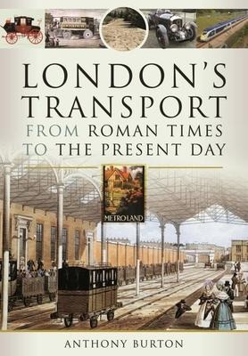 Londons Transport From Roman Times to the Present Day