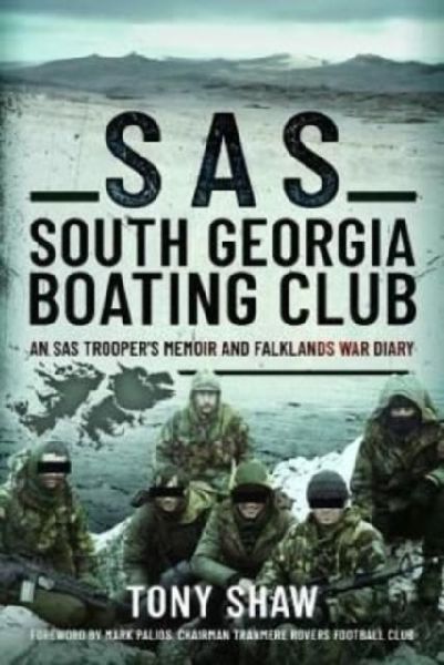 SAS South Georgia Boating Club: An SAS Troopers Memoir and Falklands War Diary
