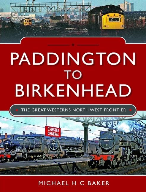 Paddington to Birkenhead: The Great Westerns North West Frontier