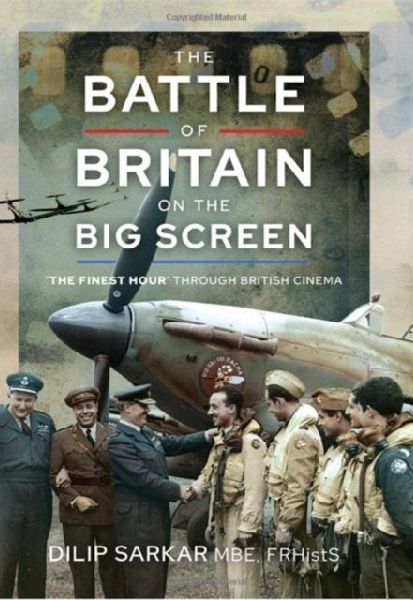 The Battle of Britain on the Big Screen: The Finest Hour Through British Cinema