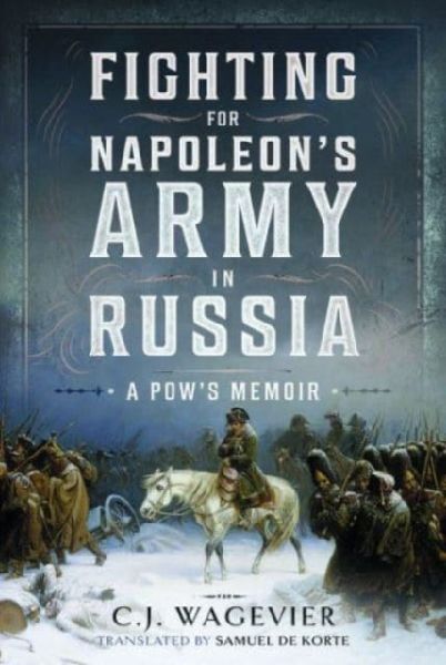Fighting for Napoleons Army in Russia: A POWs Memoir