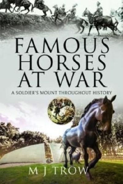 Famous Horses at War: A Soldiers Mount Throughout History