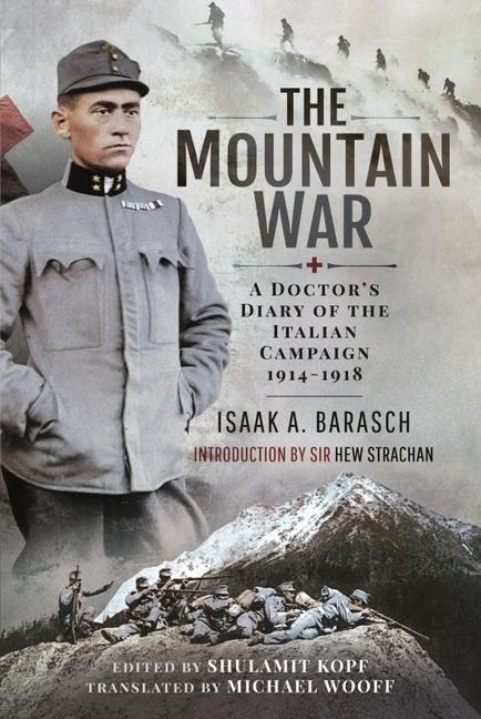 The Mountain War: A Doctors Diary of the Italian Campaign 1914-1918