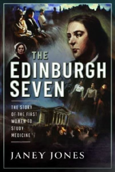 The Edinburgh Seven: The Story of the First Women to Study Medicine