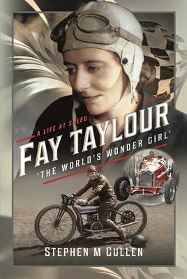 Fay Taylour, The Worlds Wonder Girl: A Life at Speed
